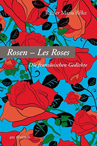 Rosen - Les Roses: Gedichte französisch-deutsch von Ars Vivendi